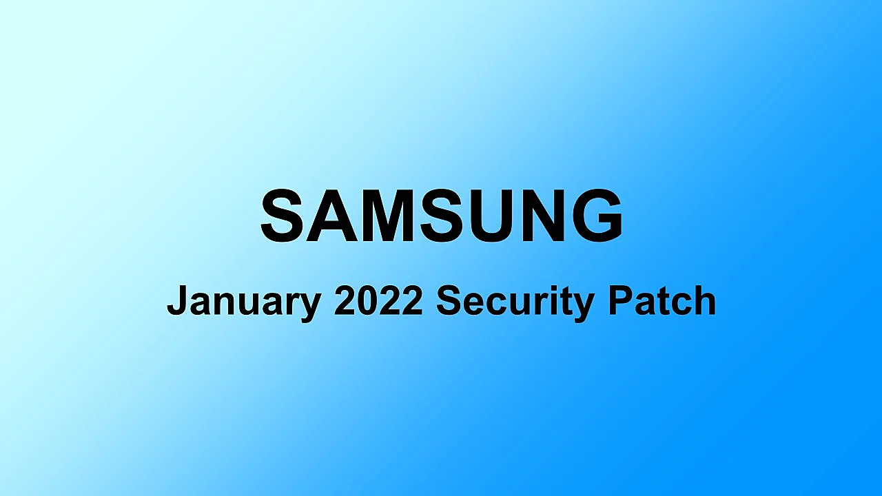 Samsung January 2022 Security Maintenance Release: Security Patch fixes major bugs