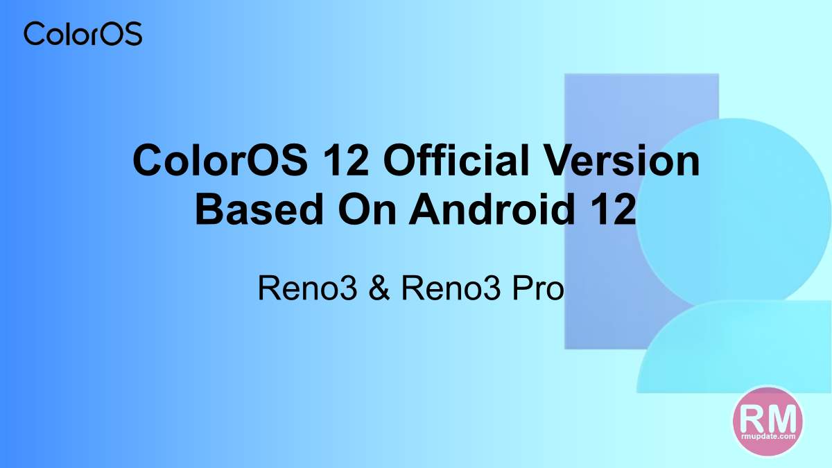 OPPO Reno3 & Reno3 Pro gets ColorOS 12 Stable Update With Android 12