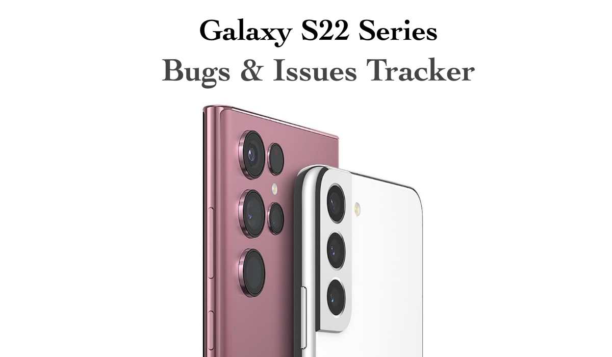 Samsung Galaxy S22 Series Bugs & Issues Tracker [8th August]