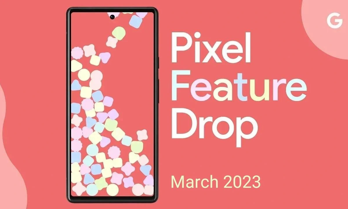 March 2023 Pixel Feature Drop Changelog Leaks Revealing Features