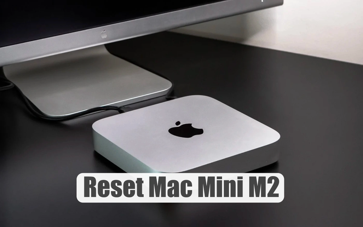 How to Reset a Mac Mini M2 in 8 Steps - History-Computer